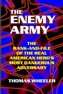 THE ENEMY ARMY - The Rank-and-File of the Real American Hero's Most Dangerous Adversary - Wheeler, Thomas