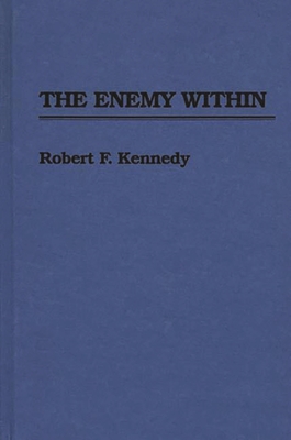 The Enemy Within - Kennedy, Robert F, and Krock, Arthur (Foreword by)
