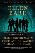 The Energetics Paranormal Romance Collection 1-3: Blaize and the Maven, Tierra and the Warrior, Nixie and the Healer