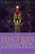 The Energy Body Connection: The Healing Experience of Self-Embodiment