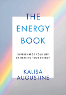 The Energy Book: Supercharge your life by healing your energy