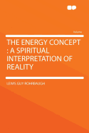 The Energy Concept: A Spiritual Interpretation of Reality