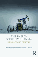 The Energy Security Dilemma: US Policy and Practice