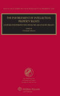 The Enforcement of Intellectual Property Rights: Comparative Perspectives from the Asia-Pacific Region