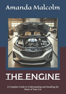 The Engine: A Complete Guide to Understanding and Installing the Heart of Your Car