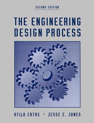 The Engineering Design Process - Ertas, Atila, and Ertas, and Piccard, Bertrand