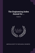 The Engineering Index Annual for ...; Volume 6