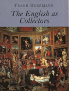 The English as Collectors: A Documentary Sourcebook - Herrmann, Frank