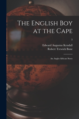 The English Boy at the Cape: an Anglo-African Story; 3 - Kendall, Edward Augustus 1776?-1842 (Creator), and Bone, Robert Trewick 1790-1840