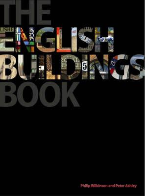 The English Buildings Book - Wilkinson, Philip, and Ashley, Peter