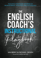 The English Coach's Instructional Playbook: Classroom Strategies Informed by Neuroscience, Athletics, and Psychology
