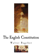 The English Constitution: The Constitution of the United Kingdom