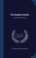 The English Garden: A Poem. in Four Books