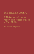 The English Gothic: A Bibliographic Guide to Writers from Horace Walpole to Mary Shelley