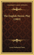 The English Heroic Play (1903)