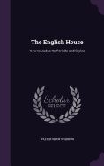 The English House: How to Judge Its Periods and Styles