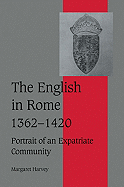 The English in Rome, 1362-1420: Portrait of an Expatriate Community