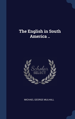 The English in South America .. - Mulhall, Michael George