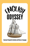 The English Odyssey: A Journey Through the Evolution and History of Language