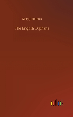 The English Orphans - Holmes, Mary J