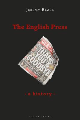 The English Press: A History - Black, Jeremy, Professor