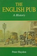 The English Pub: A History - Haydon, Peter