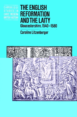 The English Reformation and the Laity: Gloucestershire, 1540-1580 - Litzenberger, Caroline