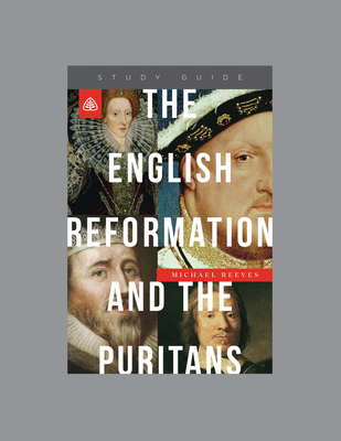 The English Reformation and the Puritans - MacArthur, John