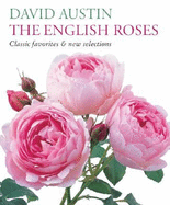 The English Roses: Classic Favorites & New Selections - Austin, David, and Rice, Howard (Photographer), and Lawson, Andrew (Photographer)