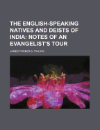 The English-Speaking Natives and Deists of India: Notes of an Evangelist's Tour