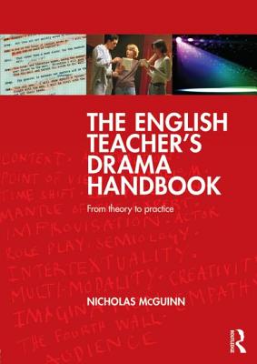 The English Teacher's Drama Handbook: From theory to practice - McGuinn, Nicholas