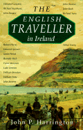The English Traveller in Ireland: Accounts of Ireland and the Irish Through Five Centuries - Harrington, John P (Editor)