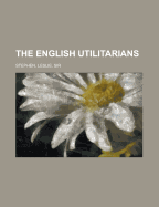 The English Utilitarians Volume I