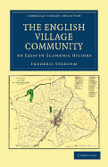 The English Village Community Examined in its Relation to the Manorial and Tribal Systems and to the Common or Open Field System of Husbandry: An Essay in Economic History