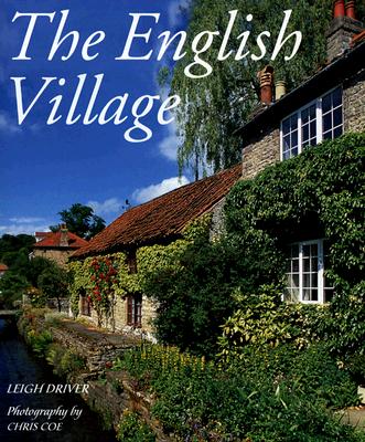 The English Village - Driver, Leigh, and Coe, Chris (Photographer)