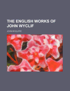 The English Works of John Wyclif