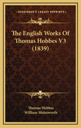 The English Works of Thomas Hobbes V3 (1839)