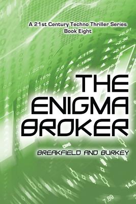 The Enigma Broker - Breakfield, Charles V, and Burkey, Roxanne E