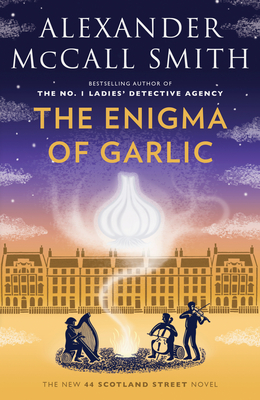 The Enigma of Garlic: 44 Scotland Street Series (16) - McCall Smith, Alexander