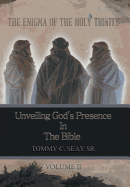 The Enigma of the Holy Trinity: Unveiling God's Presence in the Bible