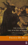 The Enigma of the Suicide Bomber: A Psychoanalytic Essay