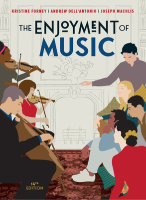 The Enjoyment of Music - Forney, Kristine, and Dell'Antonio, Andrew, and Machlis, Joseph