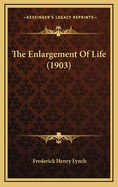 The Enlargement of Life (1903)