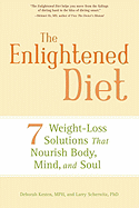 The Enlightened Diet: 7 Weight-Loss Solutions That Nourish Body, Mind, and Soul - Kesten, Deborah, and Scherwitz, Larry