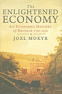 The Enlightened Economy: An Economic History of Britain 1700-1850