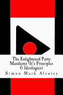 The Enlightened Party Manifesto (It's Principles & Ideologies): -Infinite & Superior Innovations in the 21st Century-