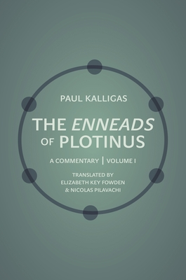 The Enneads of Plotinus, Volume 1: A Commentary - Kalligas, Paul