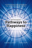 The Enneagram: Pathways to Happiness: An Extraordinary Guide to Realigning Your Life & Becoming Your Best Self
