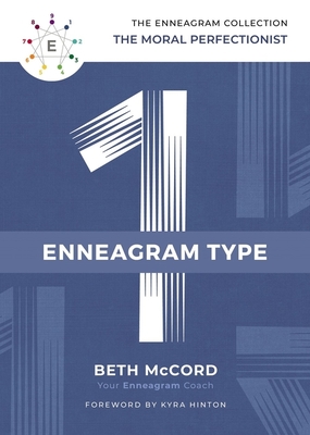 The Enneagram Type 1: The Moral Perfectionist - McCord, Beth