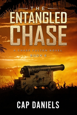 The Entangled Chase: A Chase Fulton Novel - Daniels, Cap